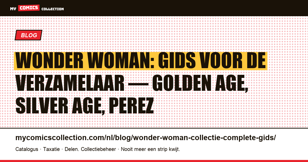 Wonder Woman: de complete gids voor de verzamelaar: van Golden Age-grails tot moderne sleutelnummers, artikelillustratie
