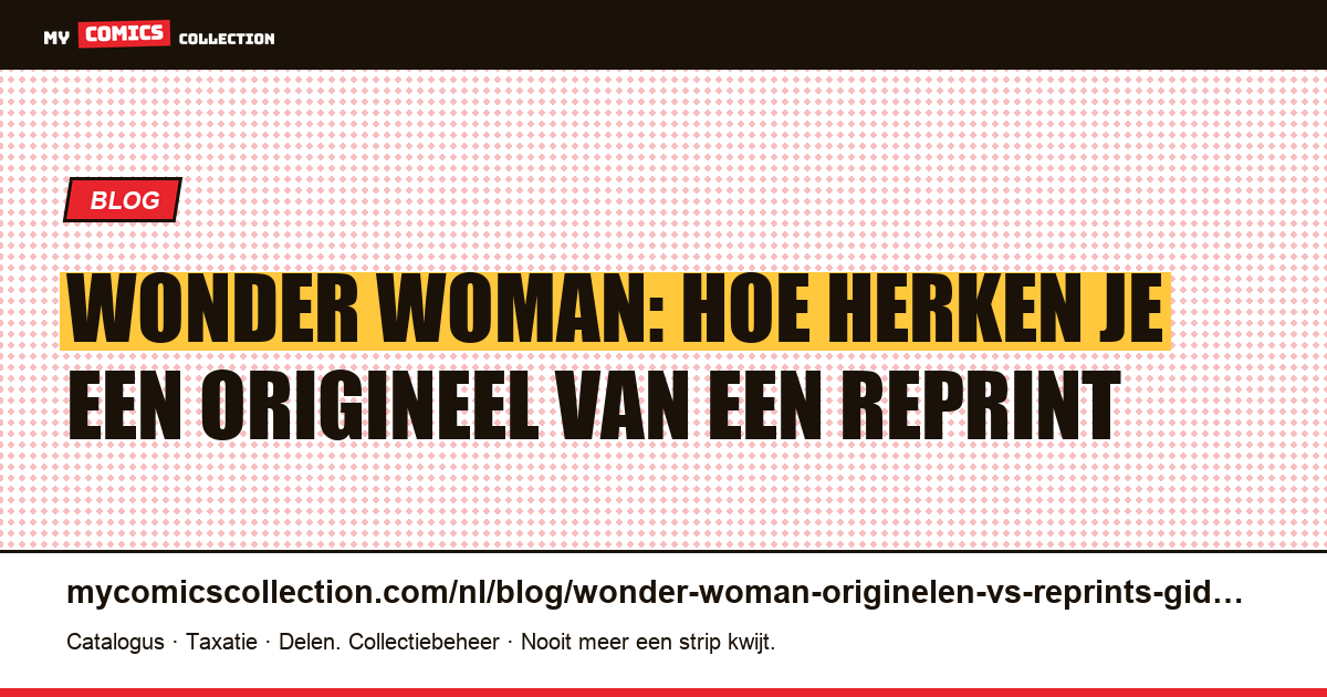 Wonder Woman: originelen, reprints en valkuilen voor verzamelaars, artikelillustratie