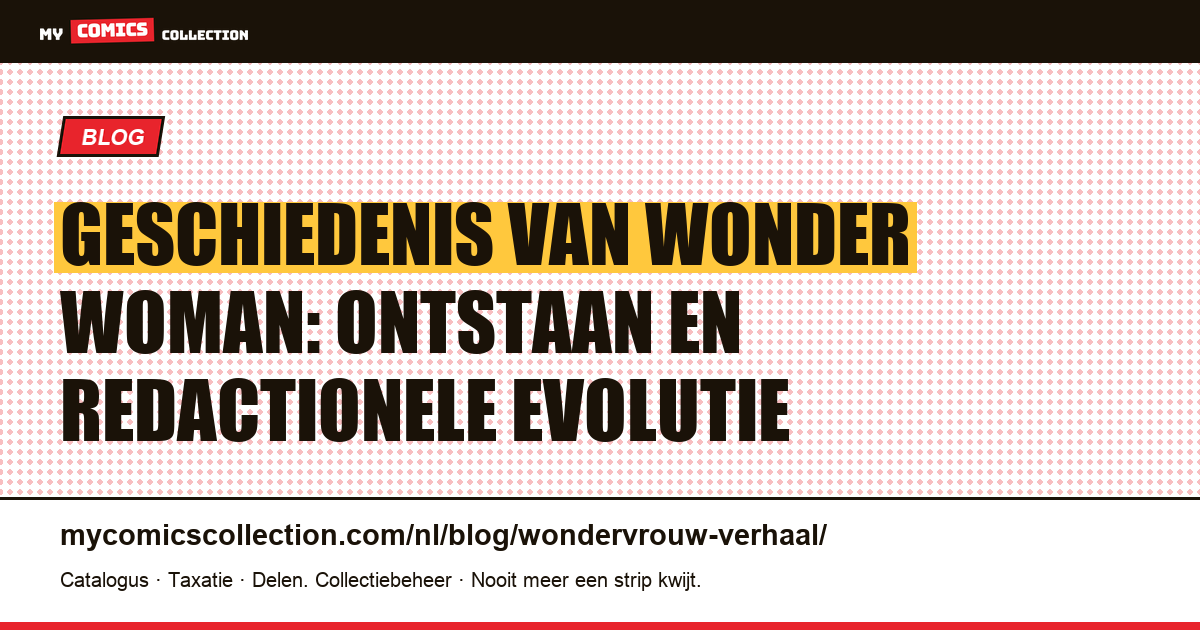 Geschiedenis van Wonder Woman: ontstaan en redactionele evolutie — artikelillustratie
