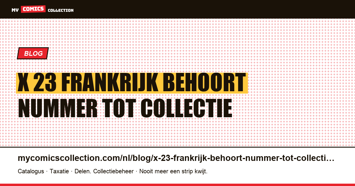 X-23: in Frankrijk behoort het nummer tot de collectie, niet tot de serie — artikelillustratie