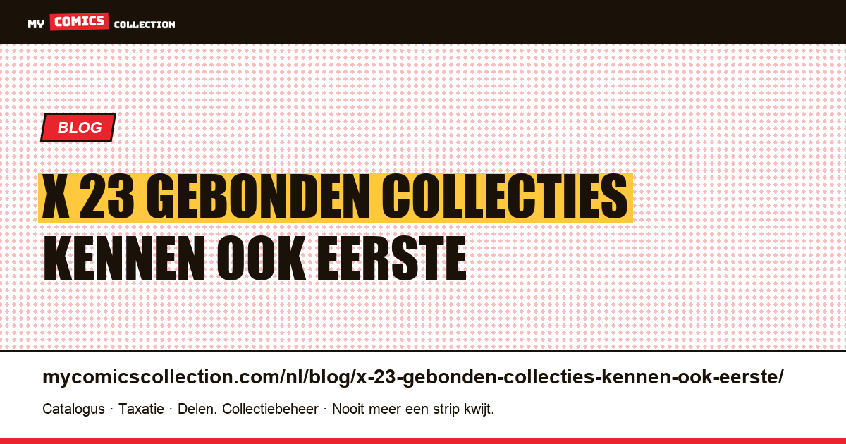 X-23: de gebonden collecties kennen ook eerste edities — artikelillustratie