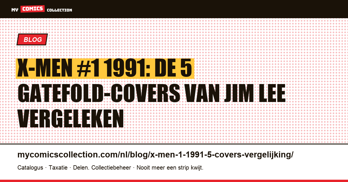 X-Men #1 1991: de 5 gatefold-covers van Jim Lee vergeleken, artikelillustratie