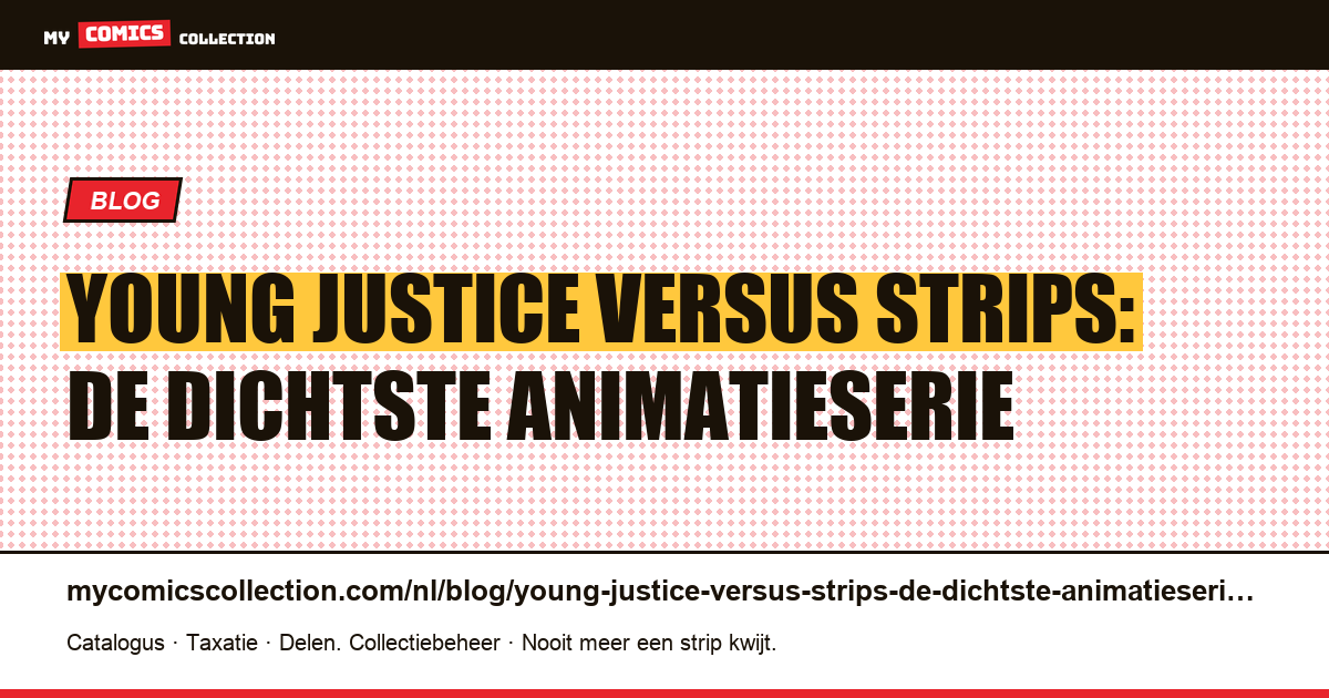 Young Justice versus strips: de dichtste animatieserie — artikelillustratie