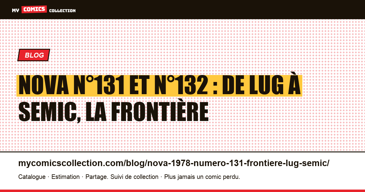 Nova n°131 et n°132 : la frontière entre Lug et Semic, mois par mois, illustration article