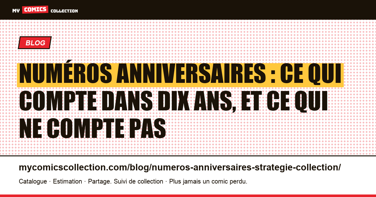 Numéros anniversaires : ce qui compte dans dix ans, et ce qui ne compte pas, illustration article