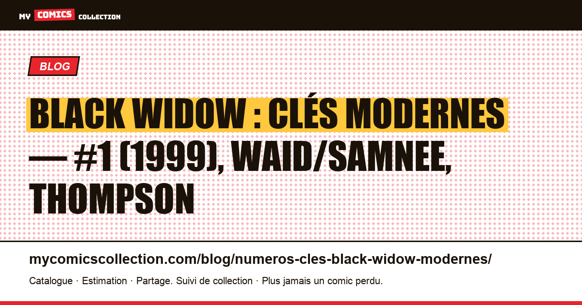 Black Widow : les numéros clés modernes à connaître, illustration article