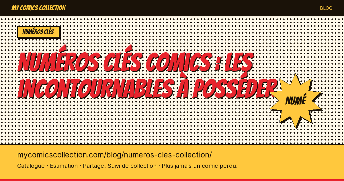 Les numéros clés à posséder absolument dans sa collection — illustration article