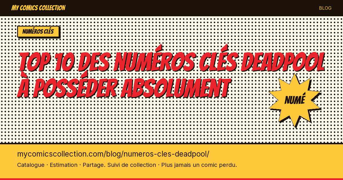 Top 10 des numéros clés Deadpool à posséder absolument — illustration article