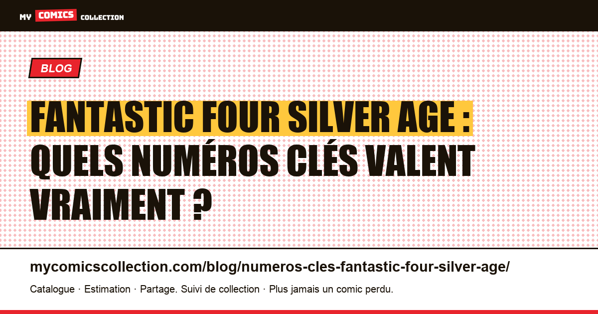 Numéros clés des Fantastic Four Silver Age : les comics qui font le marché, illustration article