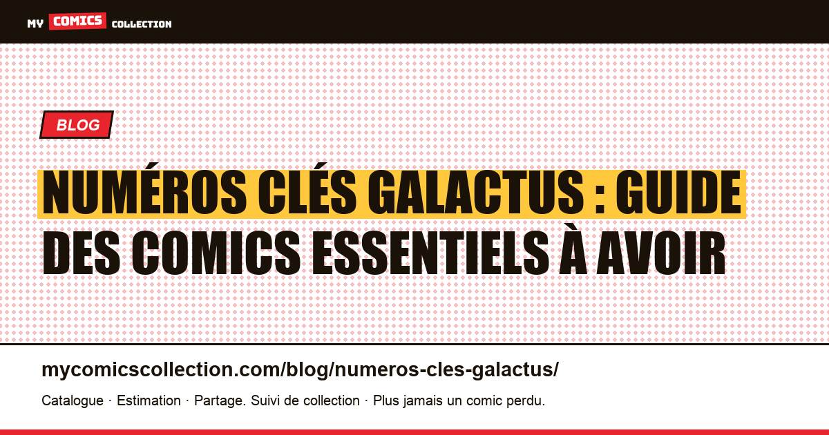 Numéros clés Galactus : les comics essentiels à connaître — illustration article