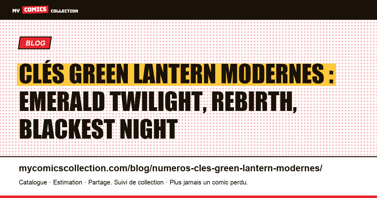 Numéros clés Green Lantern modernes : Emerald Twilight, Rebirth, Blackest Night, illustration article