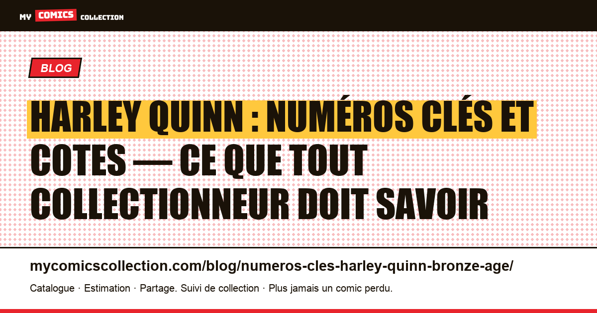 Numéros clés Harley Quinn : la vérité sur l'Âge de bronze (et les vrais grails à collectionner), illustration article
