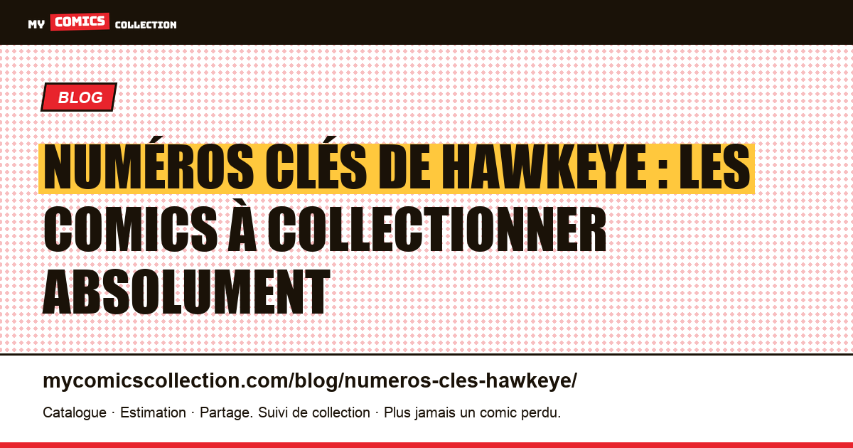 Numéros clés de Hawkeye : les comics à collectionner absolument, illustration article