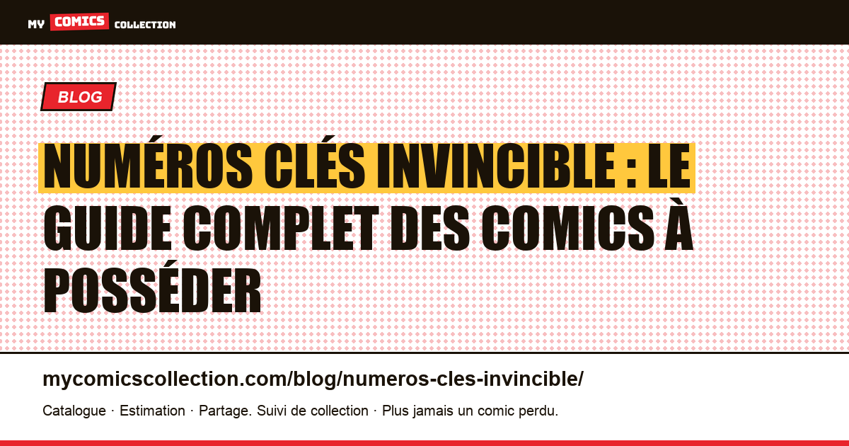 Numéros clés Invincible : le guide complet des comics à posséder — illustration article