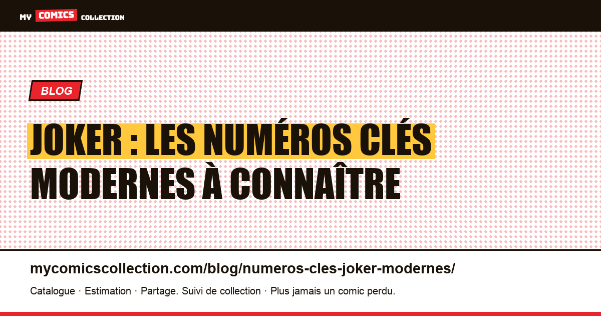 Numéros clés du Joker (époque moderne) : guide du collectionneur, illustration article