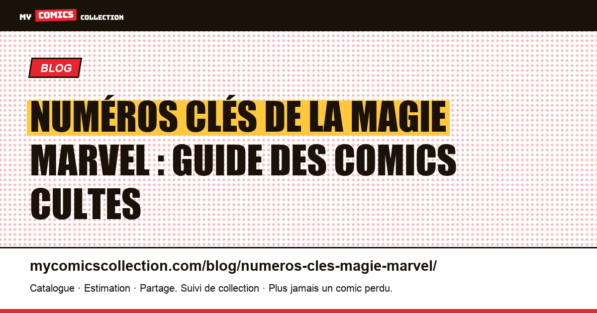 Numéros Clés de la Magie Marvel : le Guide des Comics Cultes — illustration article