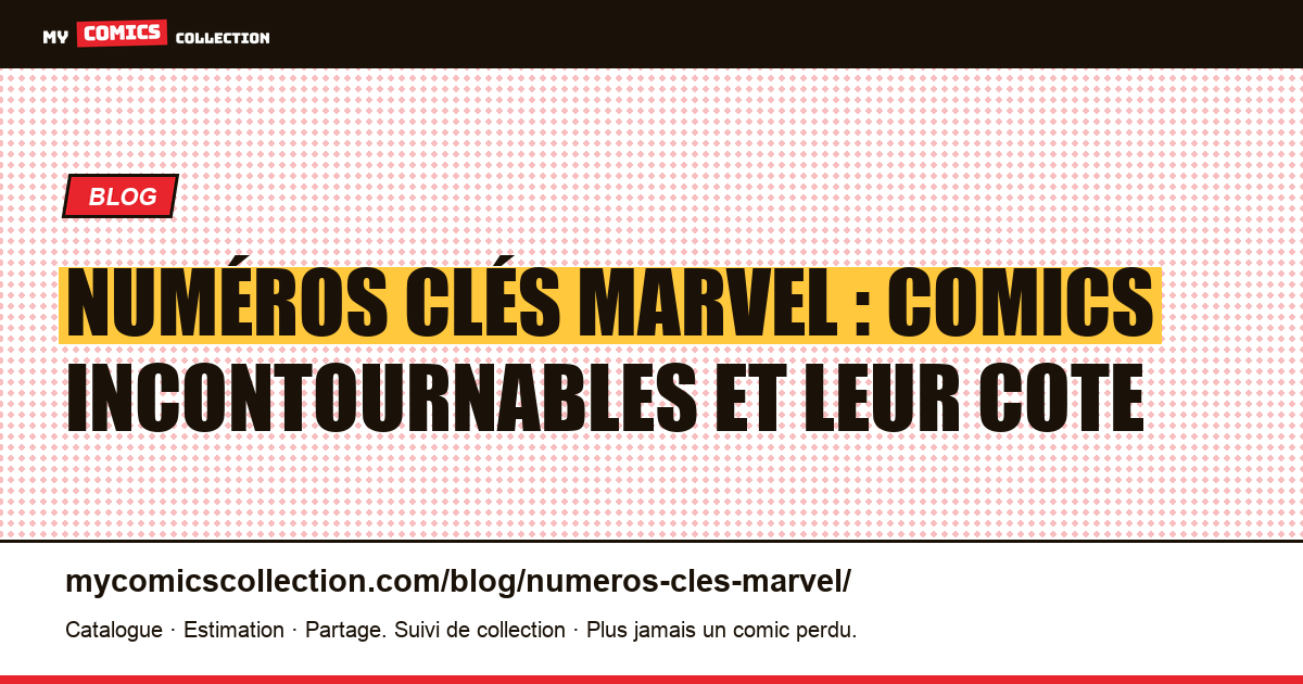Numéros Clés Marvel : Comics Incontournables et Leur Cote, illustration article
