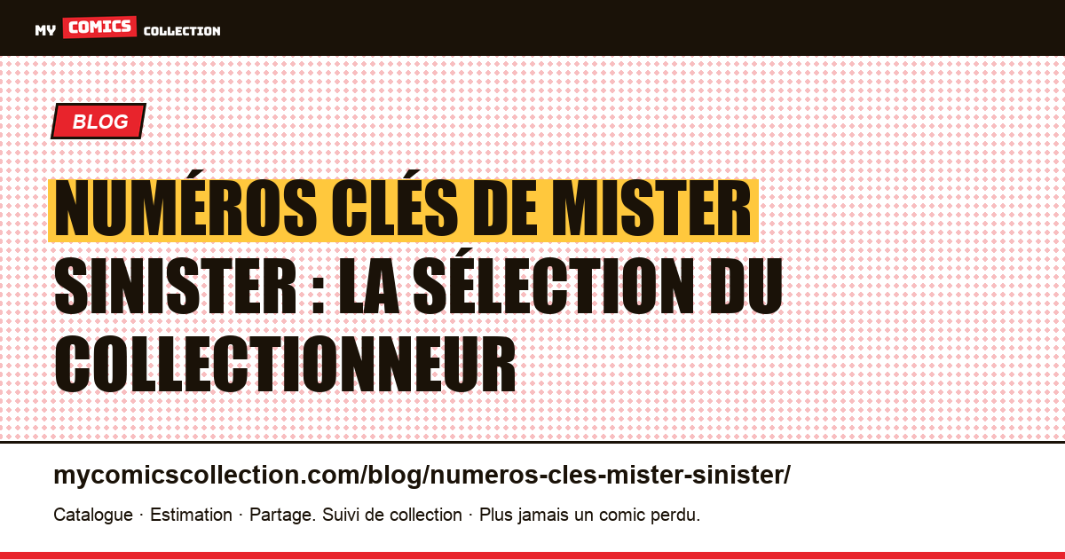 Numéros clés de Mister Sinister : la sélection du collectionneur — illustration article