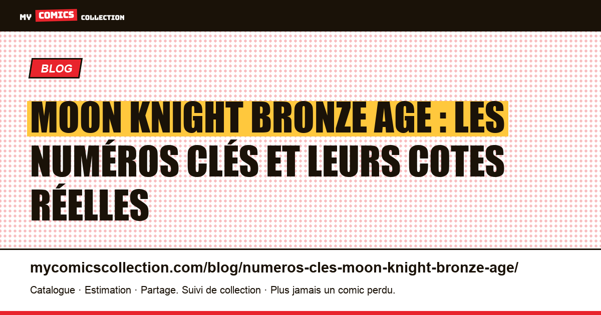 Numéros clés Moon Knight Âge de bronze : les comics à connaître, illustration article