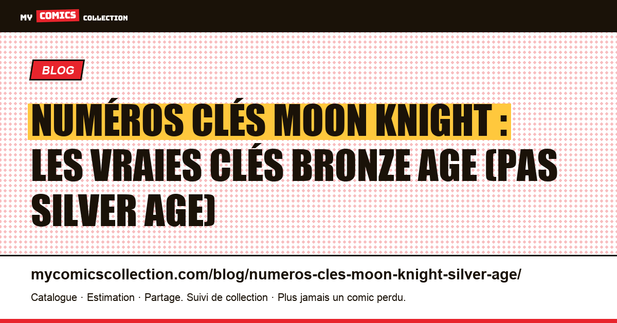 Numéros clés Moon Knight : il n'existe pas d'Âge d'argent : voici les vraies clés Bronze Age, illustration article