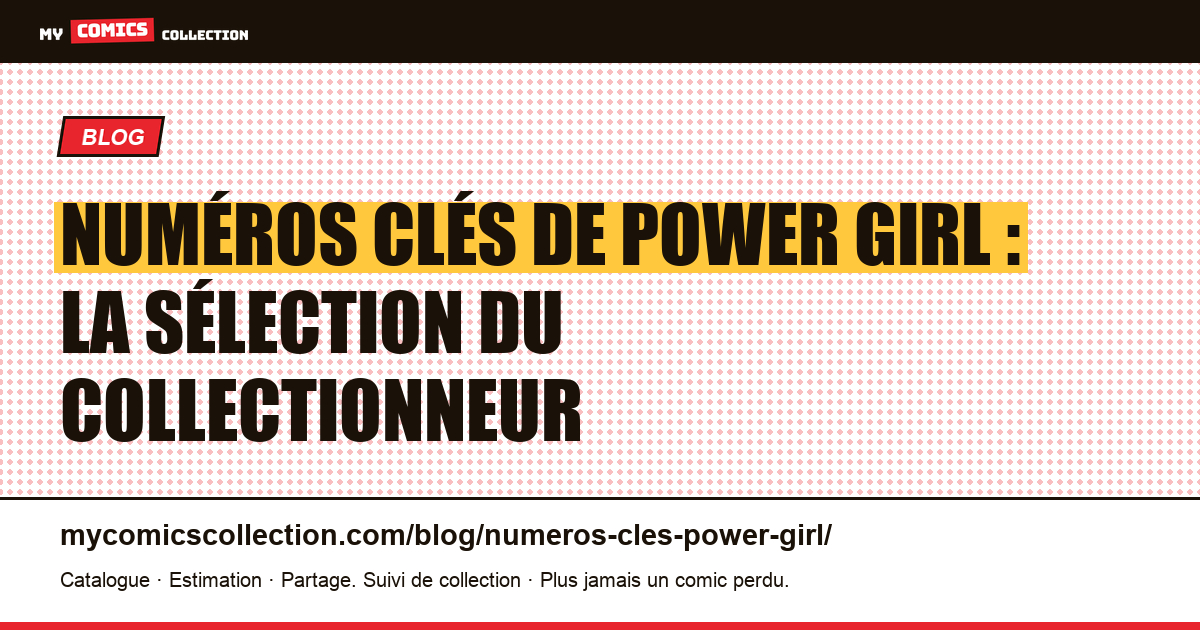 Numéros clés de Power Girl : la sélection du collectionneur — illustration article