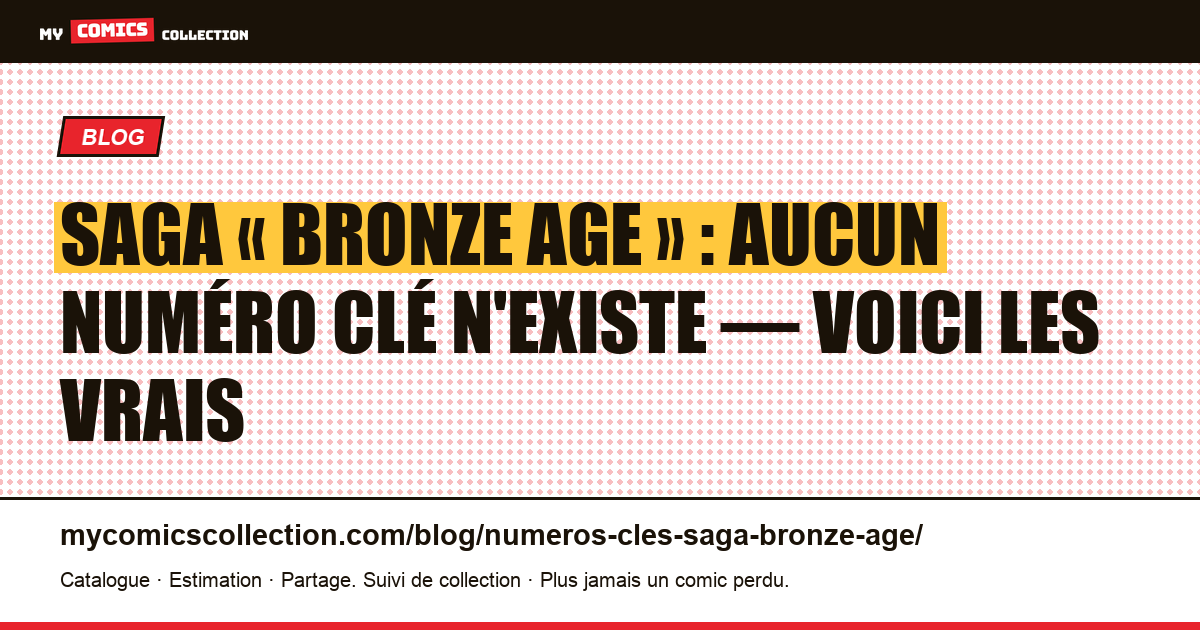 Numéros clés de Saga « Bronze Age » : la vérité (et les vrais grails 2012+), illustration article