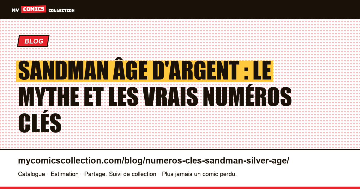 Numéros clés Sandman « âge d'argent » : la vérité (et les vrais grails 1989+), illustration article