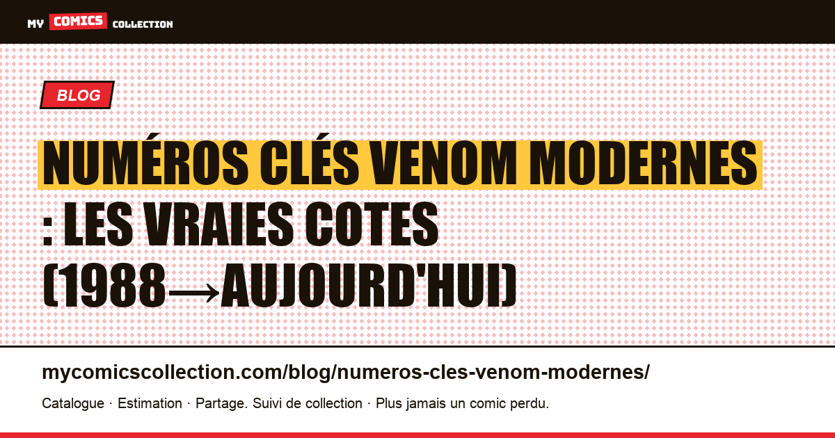 Numéros clés Venom modernes (1988 à aujourd'hui) : cotes réelles, illustration article