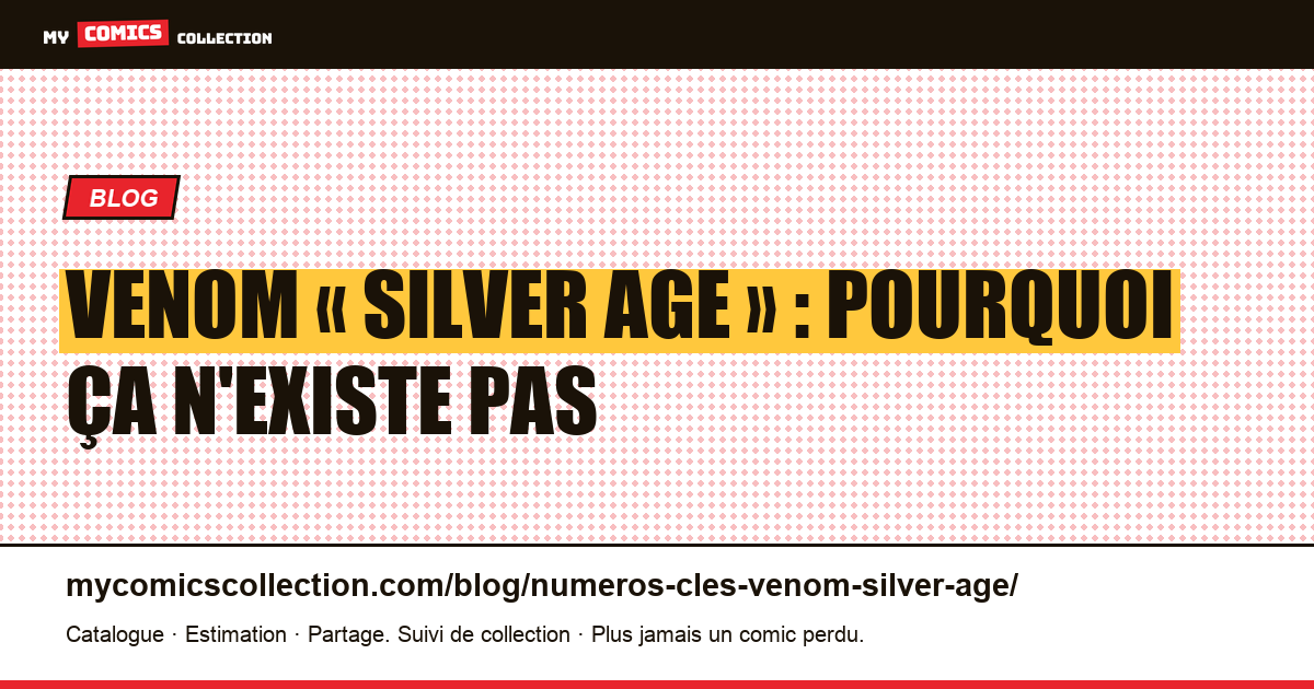 Numéros clés Venom « Silver Age » : pourquoi ils n'existent pas (et les vrais keys), illustration article