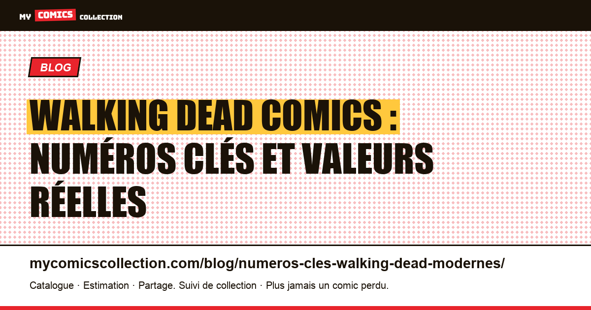 The Walking Dead : les numéros clés à connaître (édition moderne 2003), illustration article