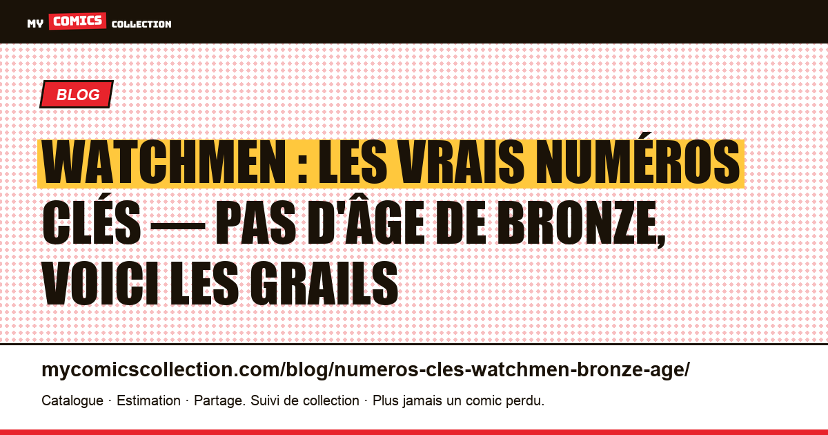 Numéros clés Watchmen : l'âge de bronze n'existe pas : voici les vrais grails, illustration article
