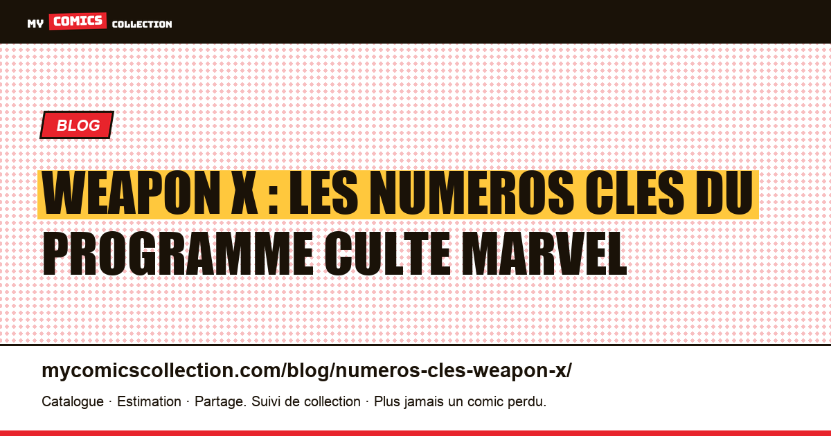Weapon X : les numeros cles a connaitre pour collectionner — illustration article