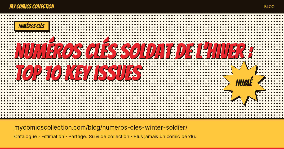 Numéros clés Soldat de l'Hiver : top 10 key issues — illustration article