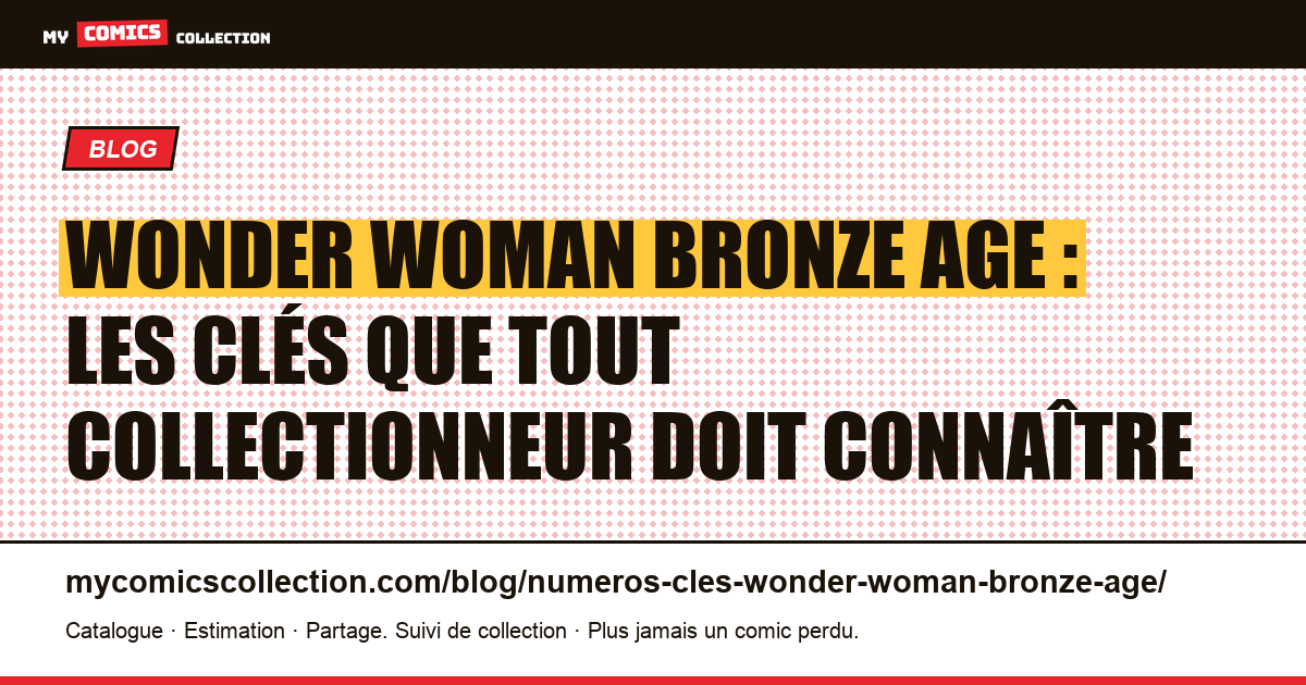 Wonder Woman Bronze Age : les numéros clés à connaître, illustration article