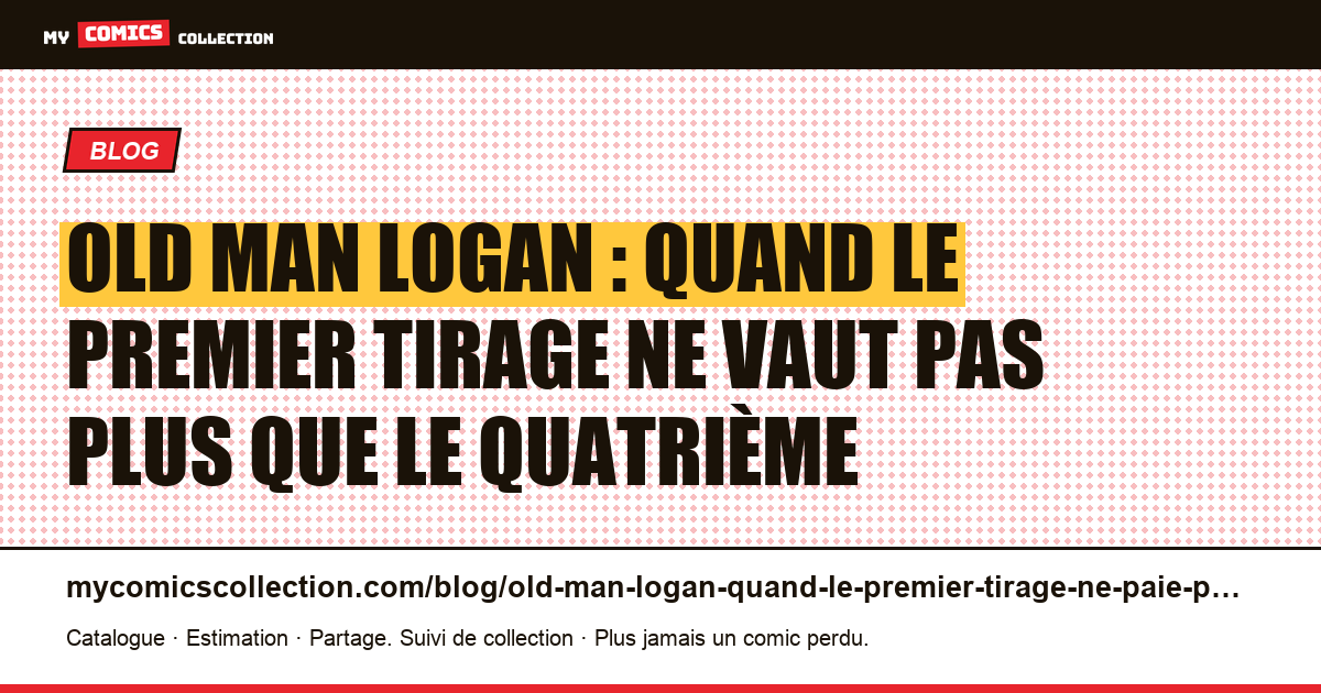 Old Man Logan : quand le premier tirage ne vaut pas plus que le quatrième — illustration article