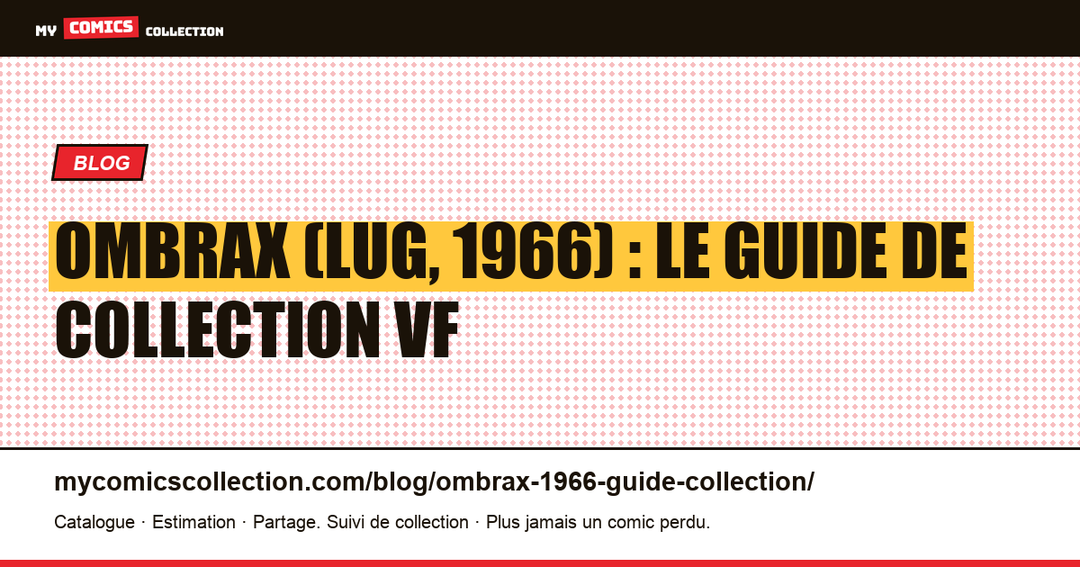 Ombrax (Lug, 1966) : le guide de collection des 242 fascicules, illustration article