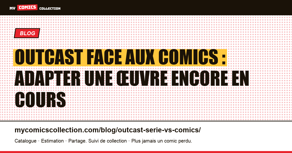 Outcast face aux comics : adapter une œuvre encore en cours — illustration article