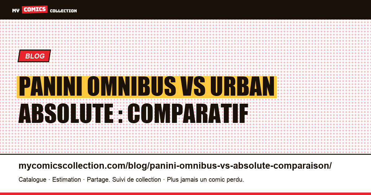 Panini Omnibus vs Urban Absolute : comparatif — illustration article