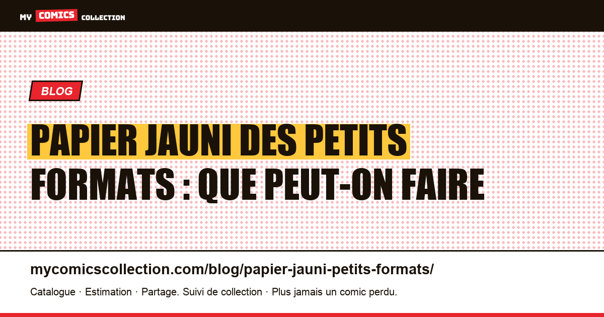 Papier jauni des petits formats : ce qu'on peut faire ou pas, illustration article