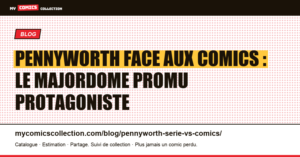 Pennyworth face aux comics : le majordome promu protagoniste — illustration article
