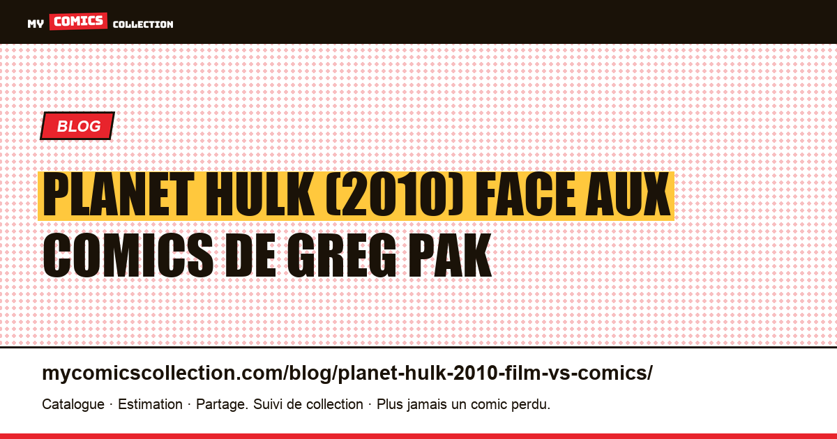 Planet Hulk (2010) face aux comics de Greg Pak — illustration article
