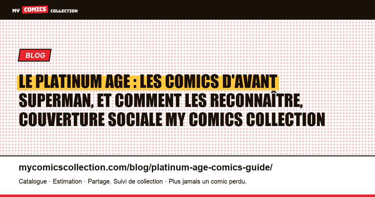 Le Platinum Age : les comics d'avant Superman, et comment les reconnaître, illustration article