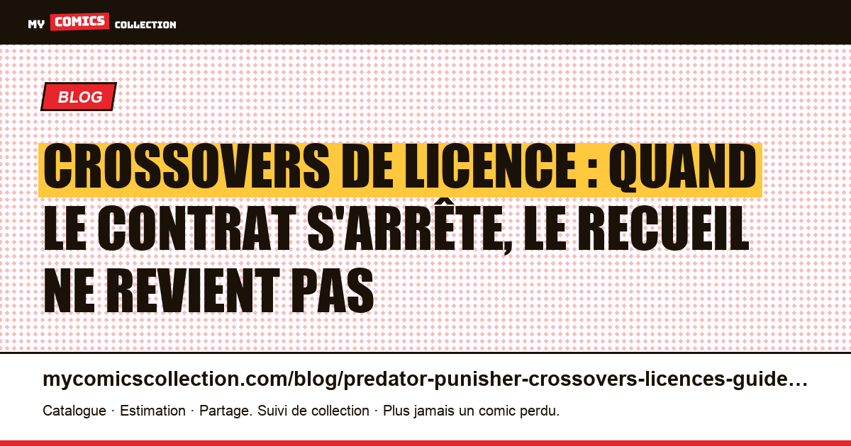 Crossovers de licence : quand le contrat s'arrête, le recueil ne revient pas, illustration article