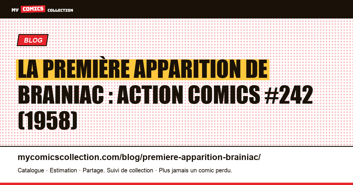 La première apparition de Brainiac : Action Comics #242 (1958) — illustration article