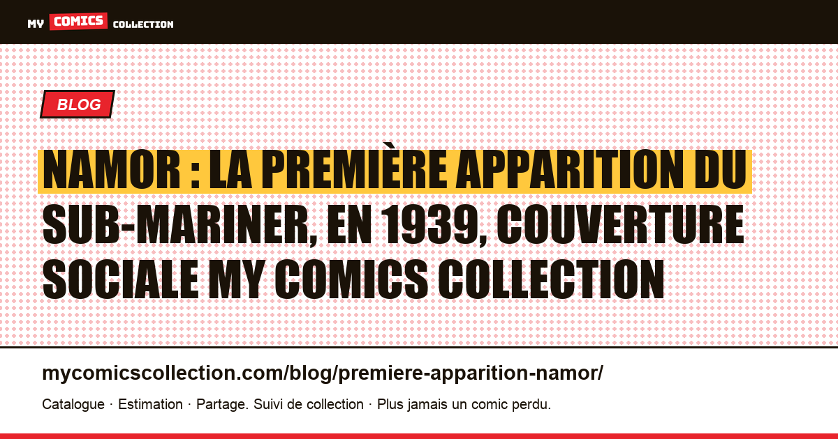 Namor : la première apparition du Sub-Mariner, en 1939, illustration article