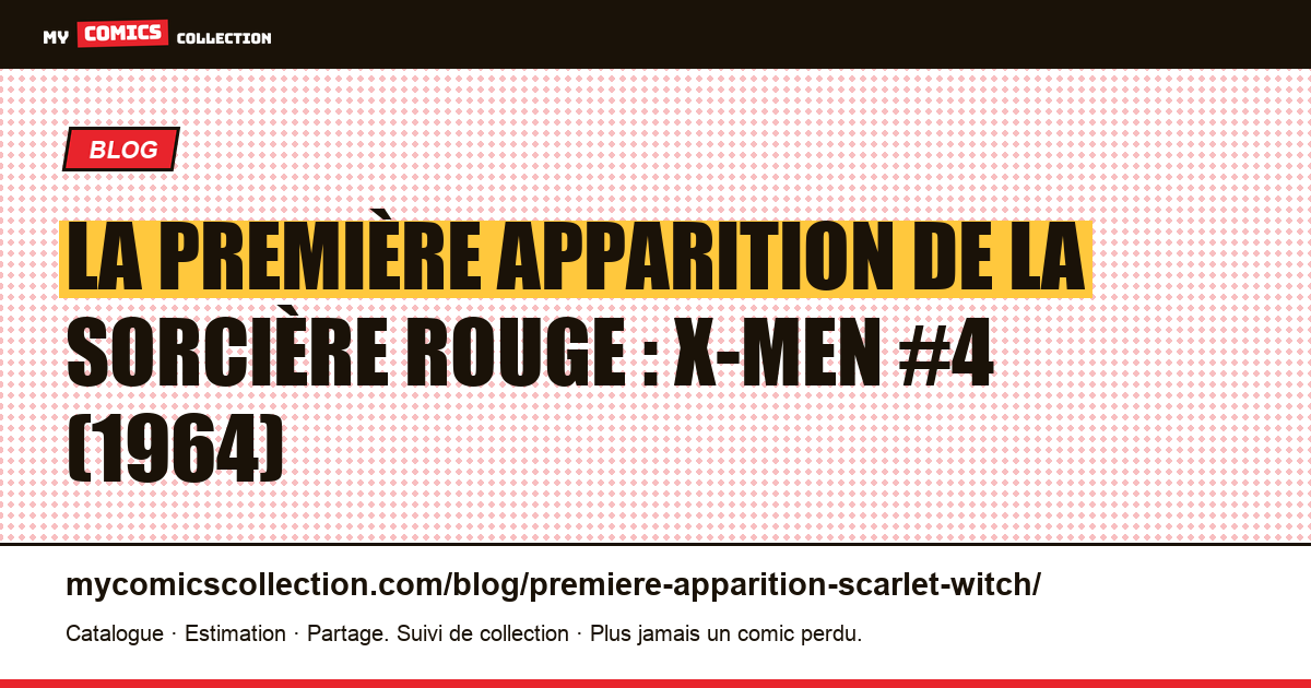 La première apparition de la Sorcière rouge : X-Men #4 (1964) — illustration article