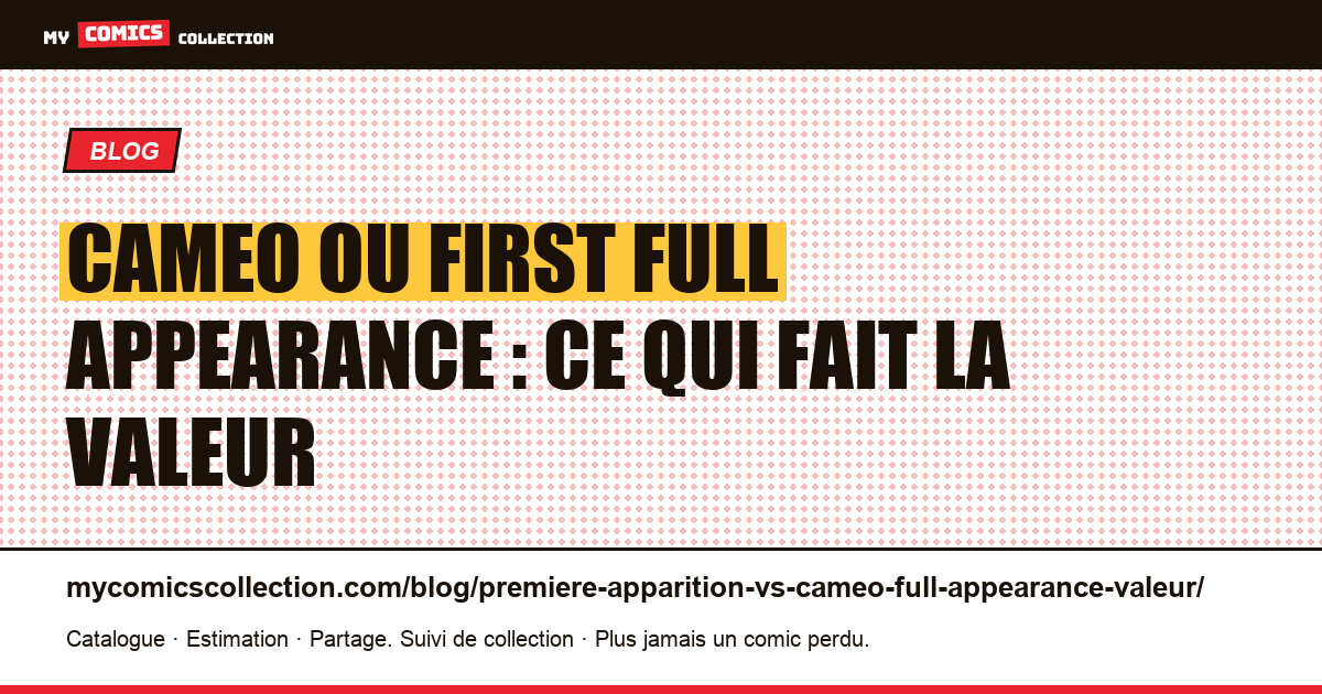Cameo ou first full appearance : ce qui fait la valeur — illustration article