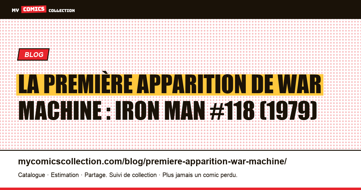 La première apparition de War Machine : Iron Man #118 (1979) — illustration article