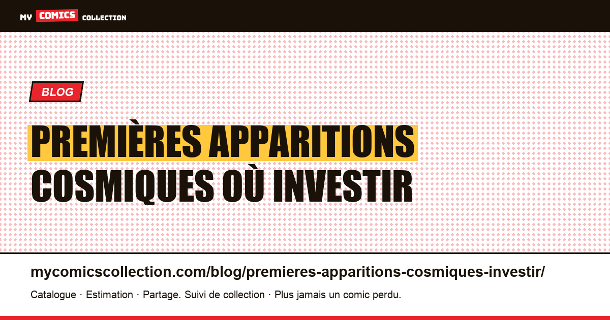 Premières apparitions cosmiques où investir — illustration article