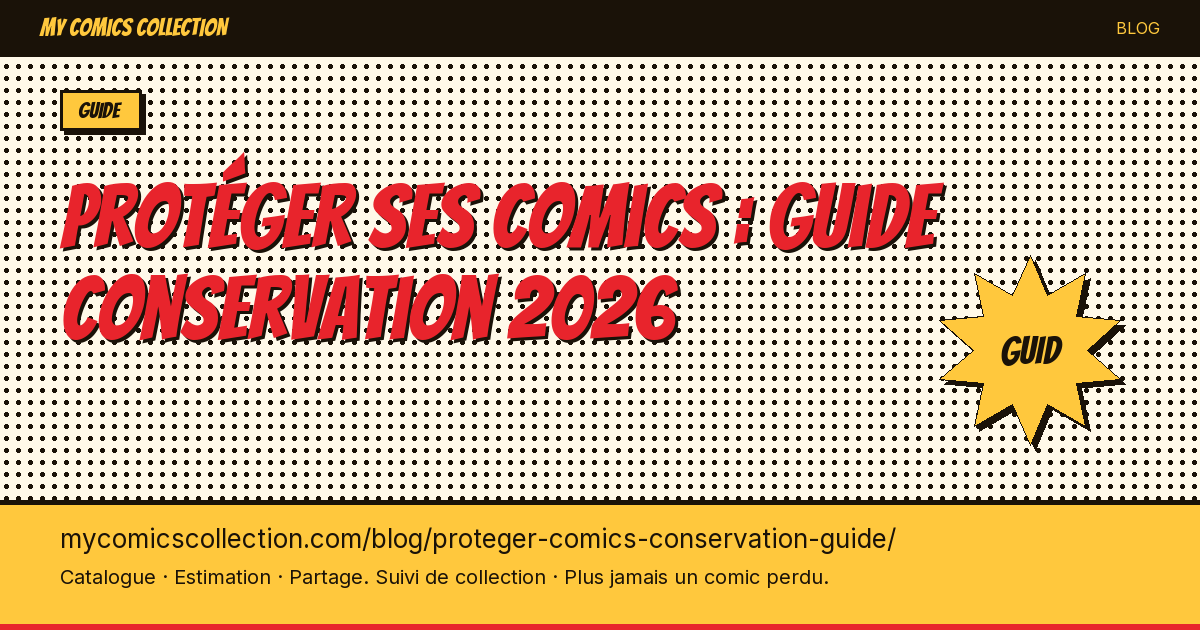 Protéger ses comics : guide conservation 2026 — illustration article